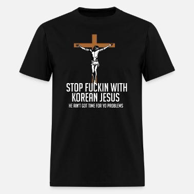 STOP FUCKIN WITH KOREAN JESUS' Men's T 